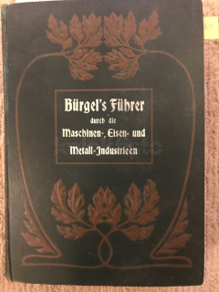 Kniha Bürgel´s Führer durch die Maschinens Eisen und Metall Insudstireenm